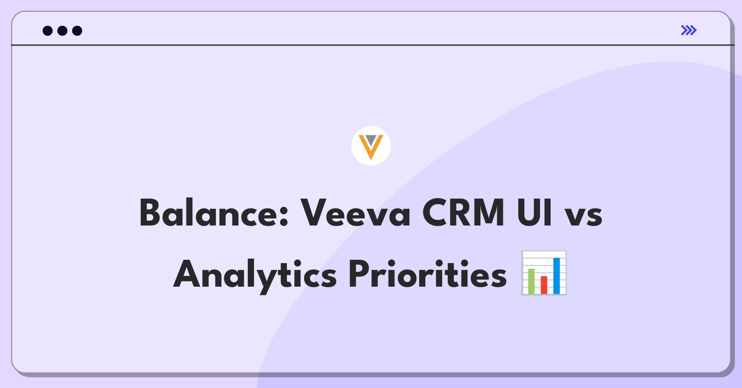 Product Management Strategy Question: Veeva CRM interface improvement versus advanced analytics feature prioritization