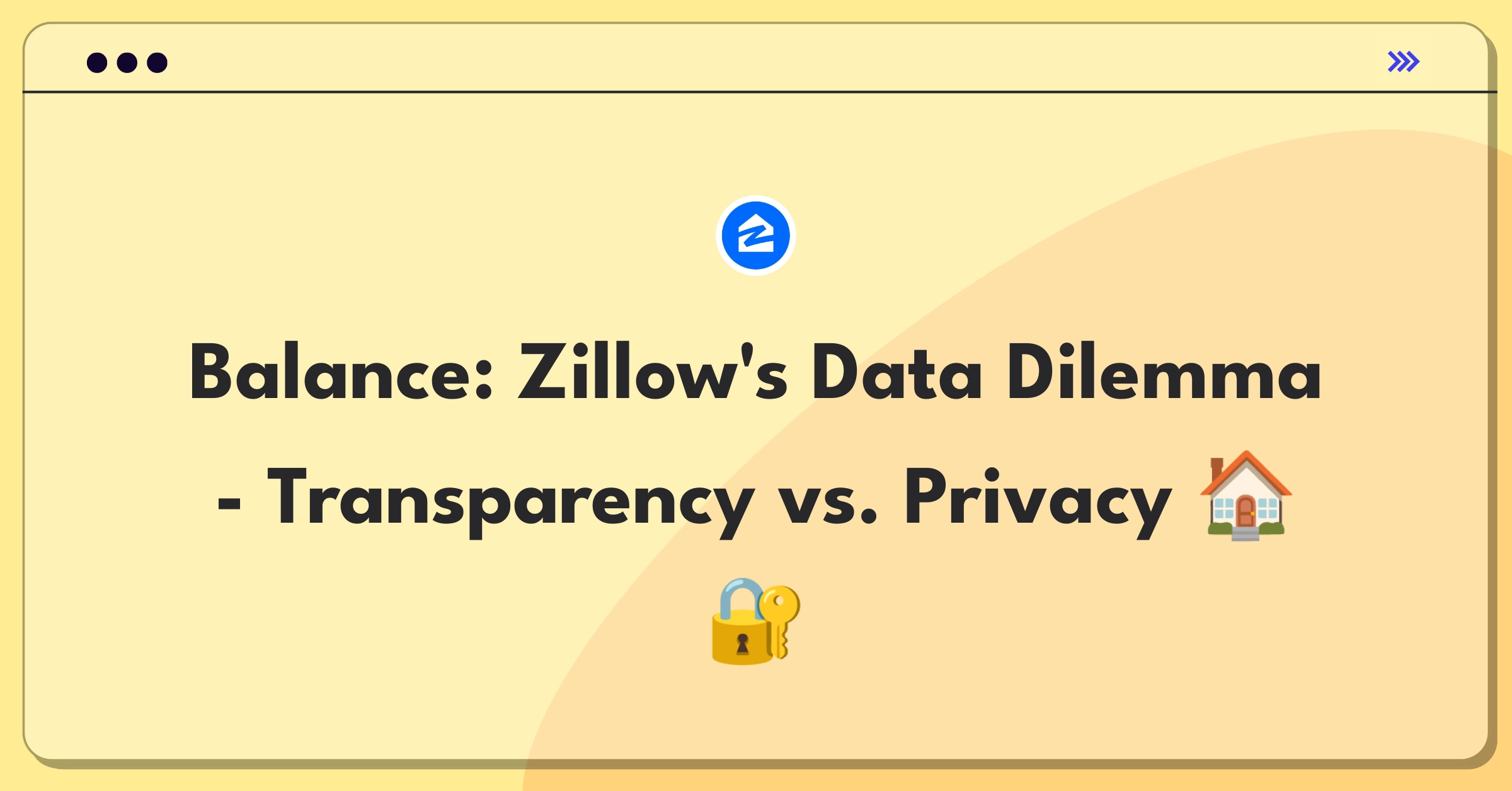 Product Management Trade-Off Question: Balancing comprehensive property data with homeowner privacy on Zillow's platform