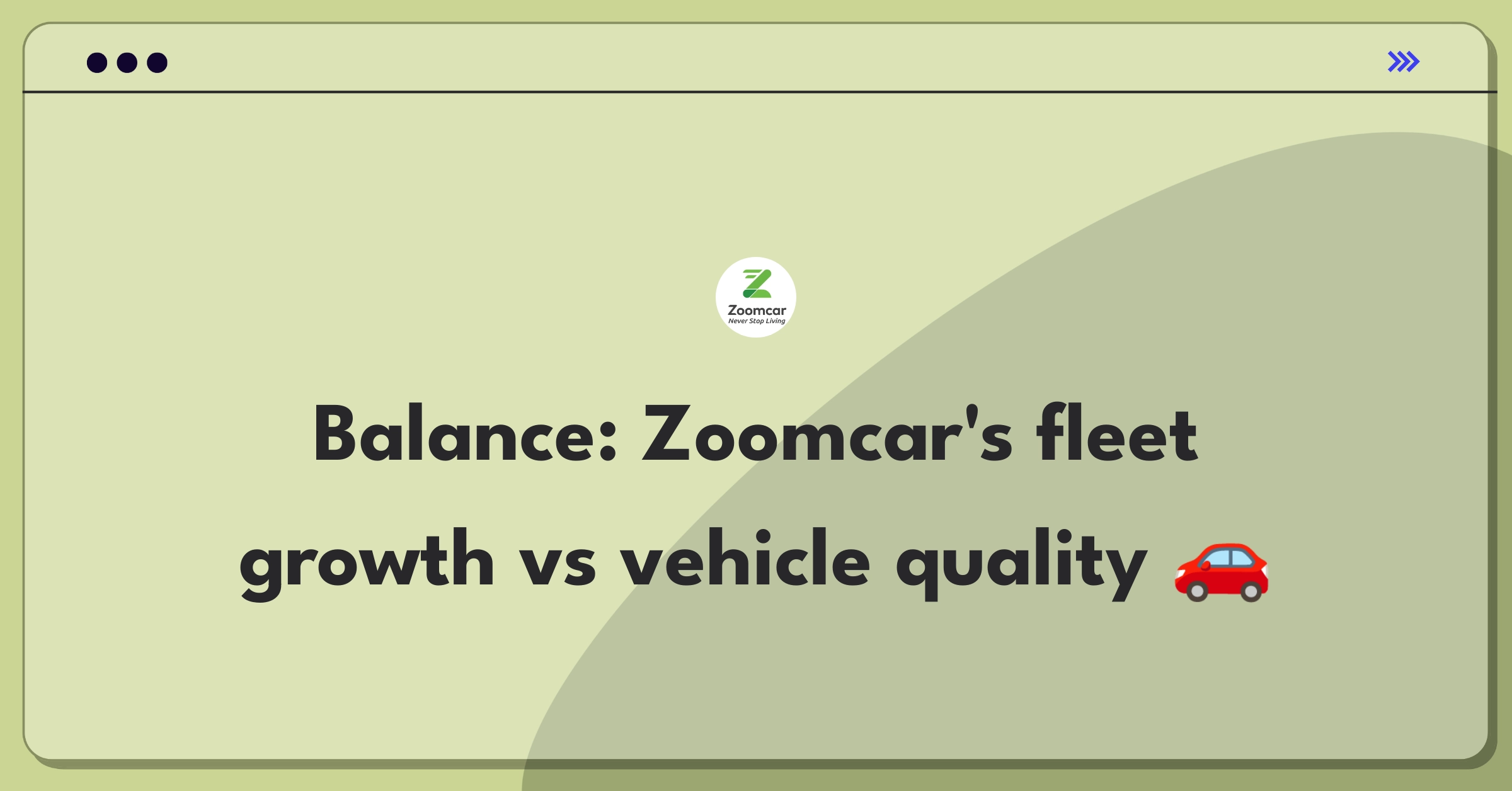 Product Management Tradeoff Question: Zoomcar fleet expansion versus improving existing vehicle quality