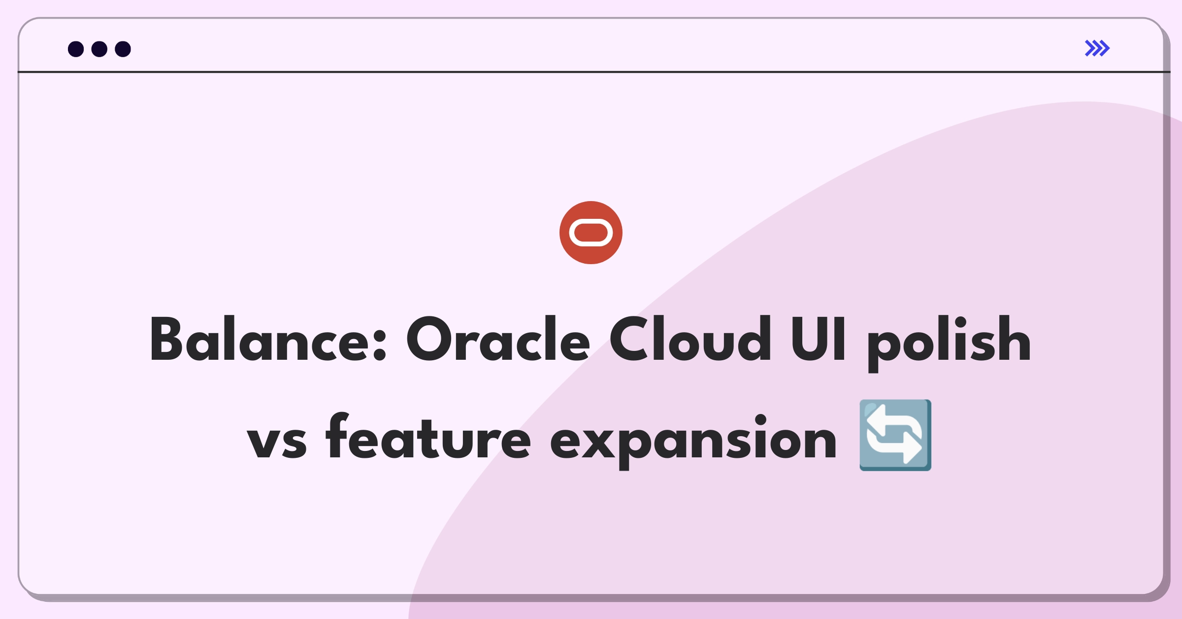 Product Management Tradeoff Question: Oracle Cloud Infrastructure UI improvements versus new feature development