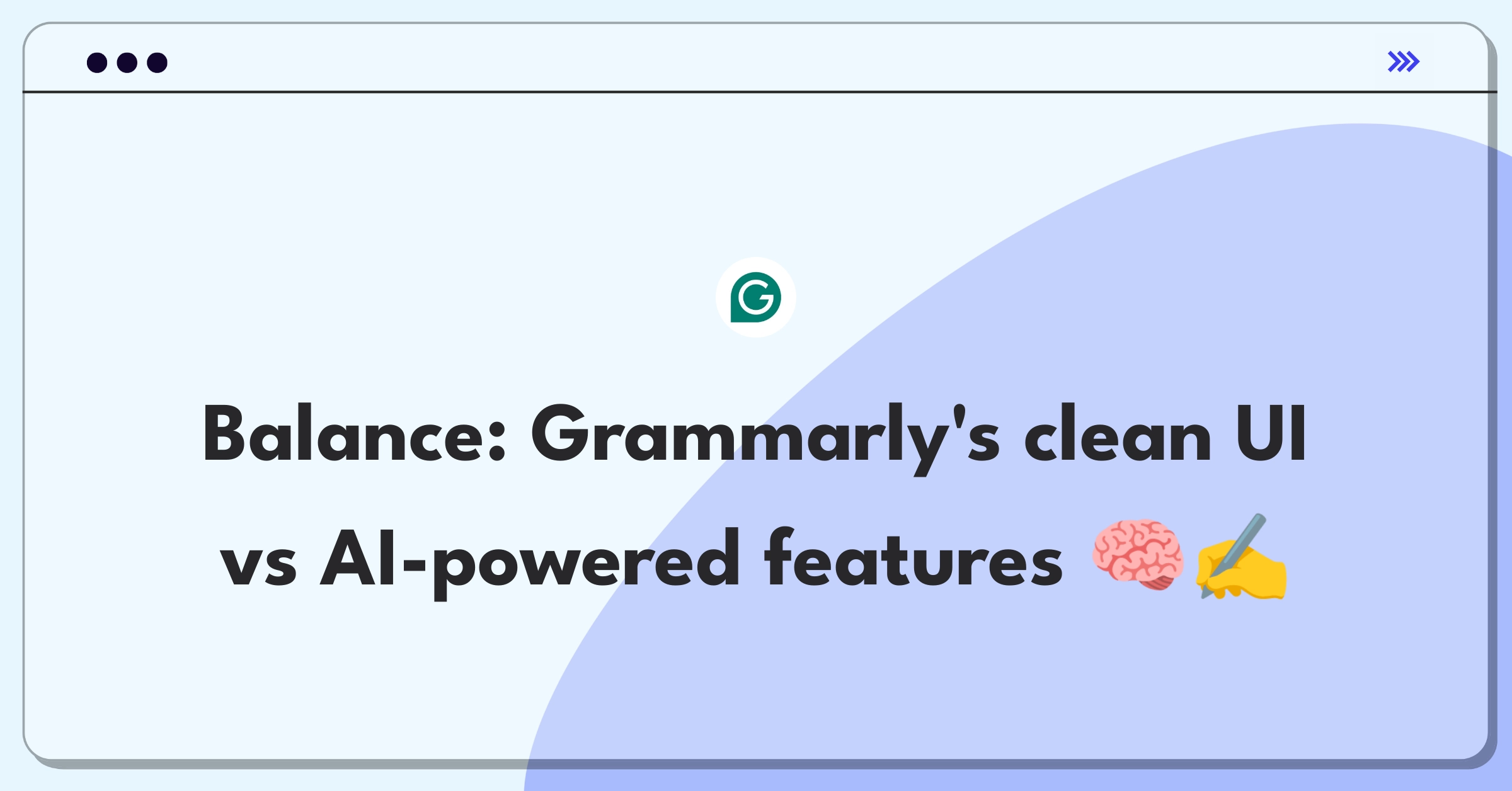 Product Management Tradeoff Question: Balancing Grammarly's clean interface with new AI-powered writing suggestions