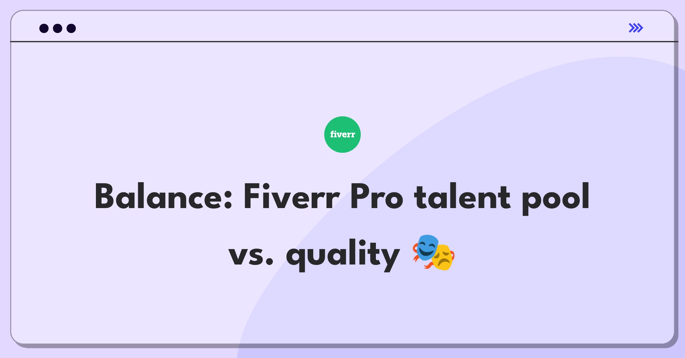 Product Management Tradeoff Question: Fiverr Pro talent pool expansion versus maintaining premium quality