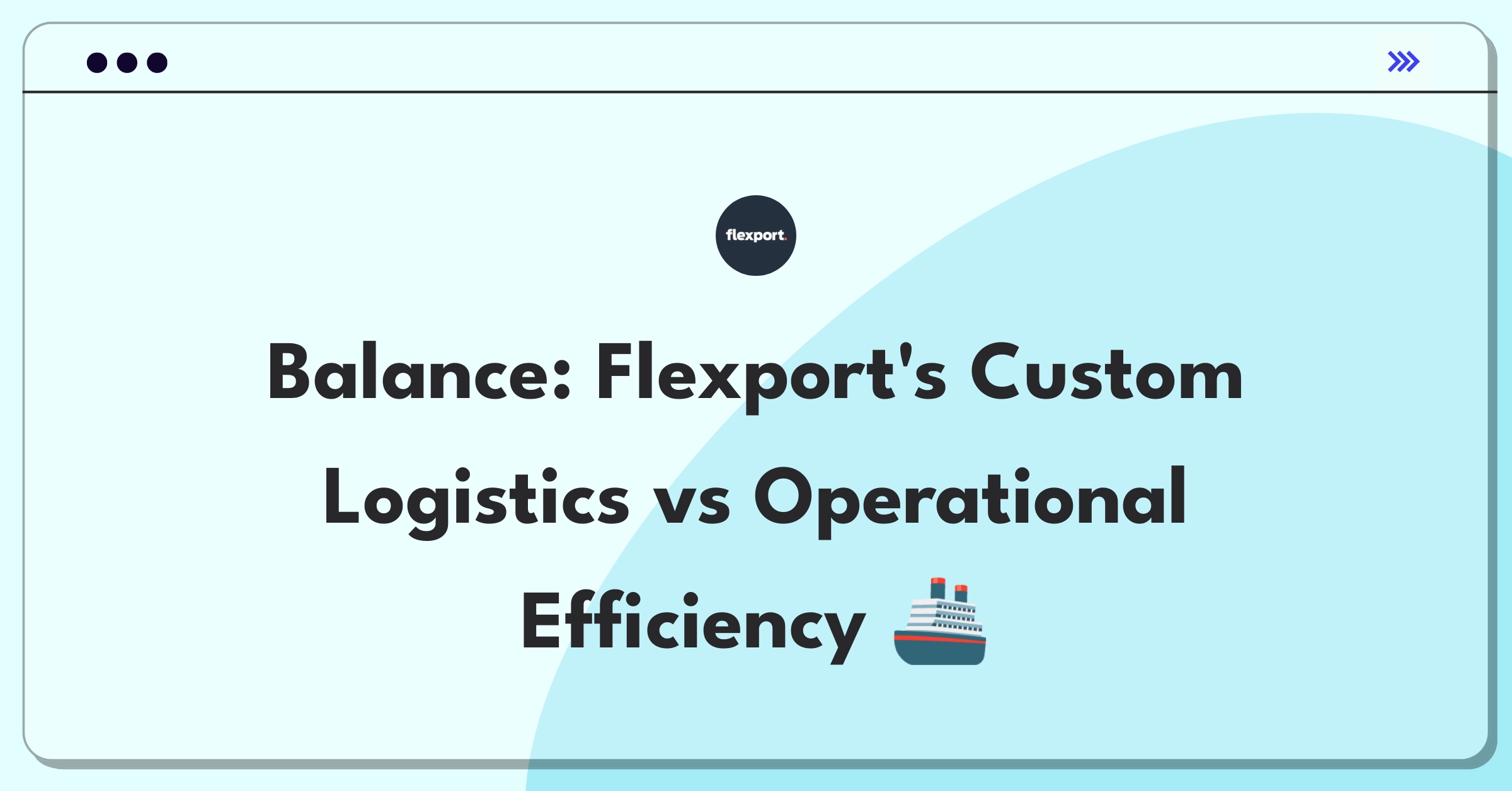 Product Management Tradeoff Question: Balancing customized logistics solutions with operational efficiency at Flexport