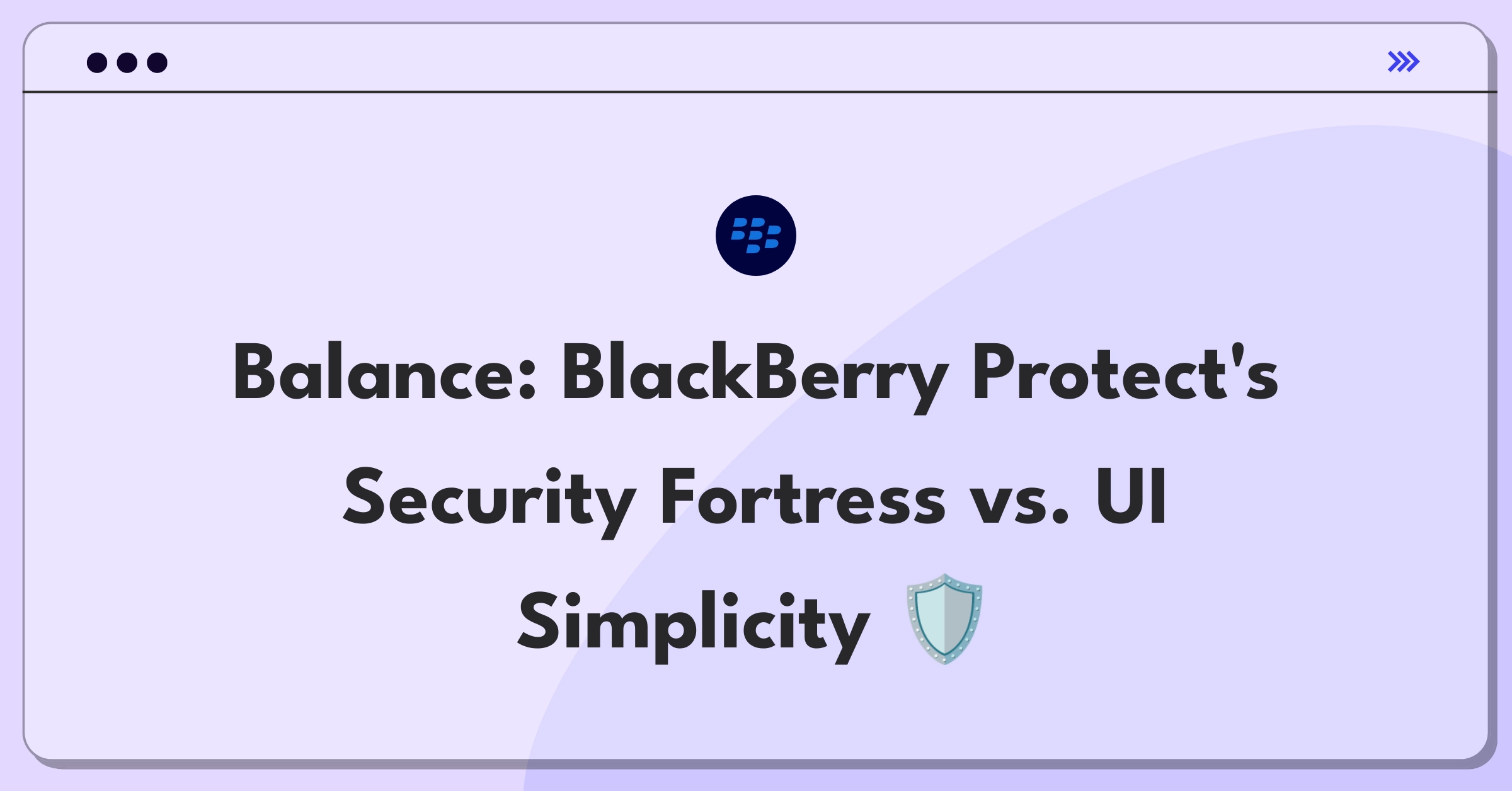 Product Management Tradeoff Question: BlackBerry Protect security features versus user interface simplicity