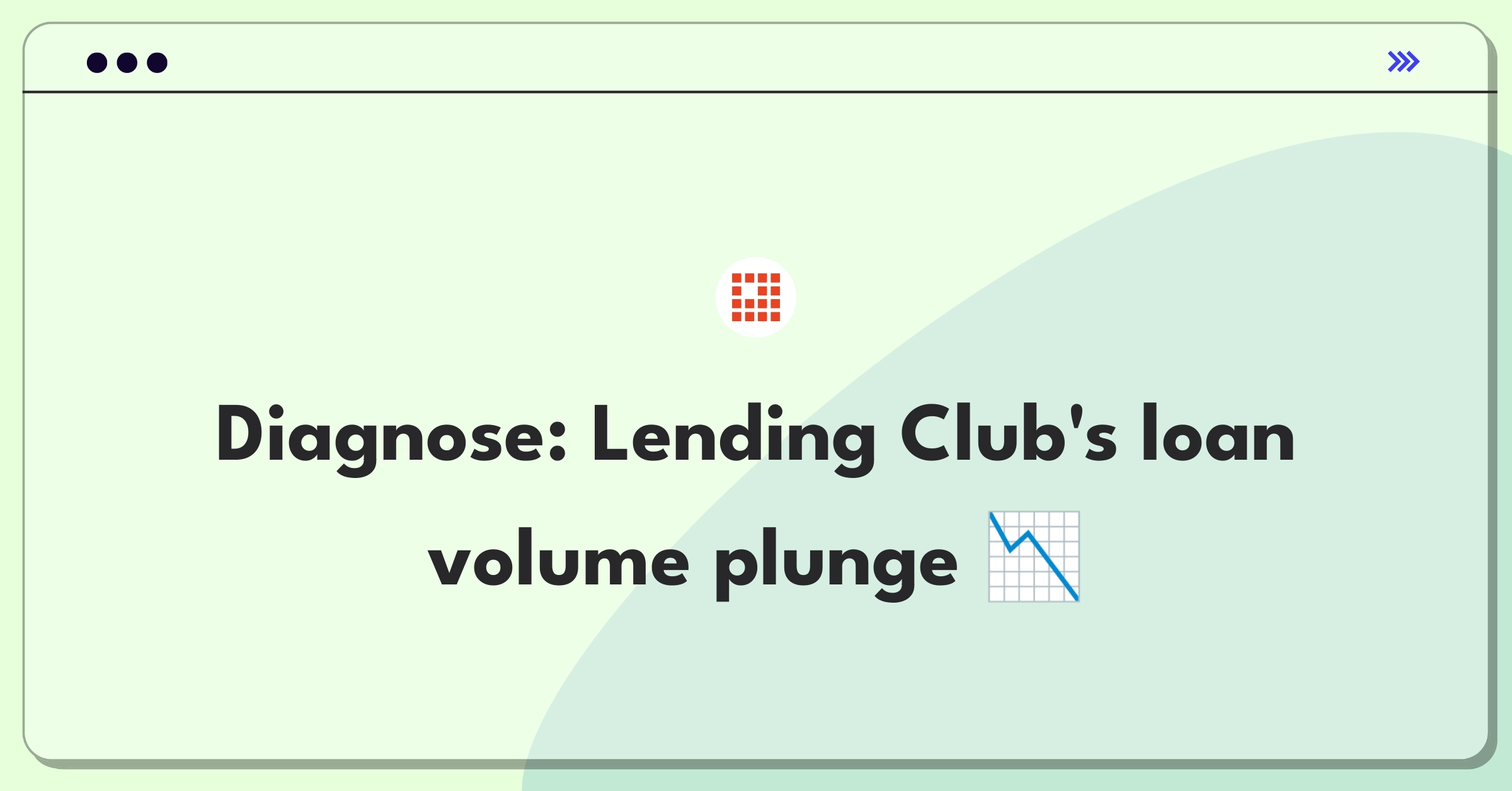 Product Management Root Cause Analysis Question: Investigating Lending Club's loan origination volume decline