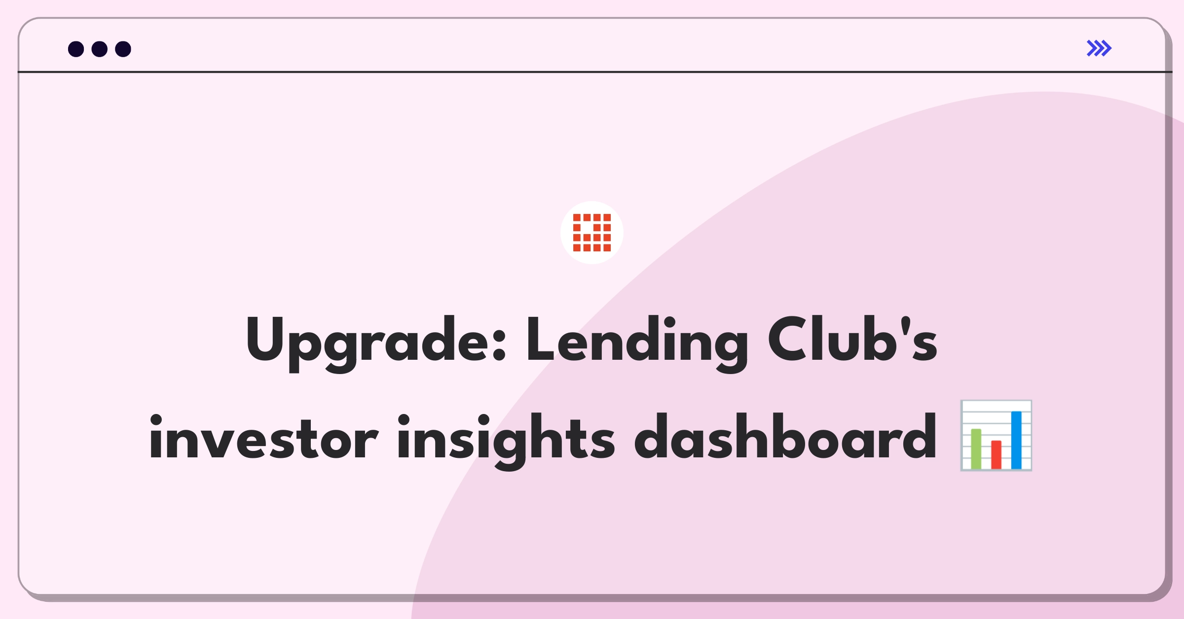 Product Management Improvement Question: Enhancing Lending Club's investor dashboard for better actionable insights