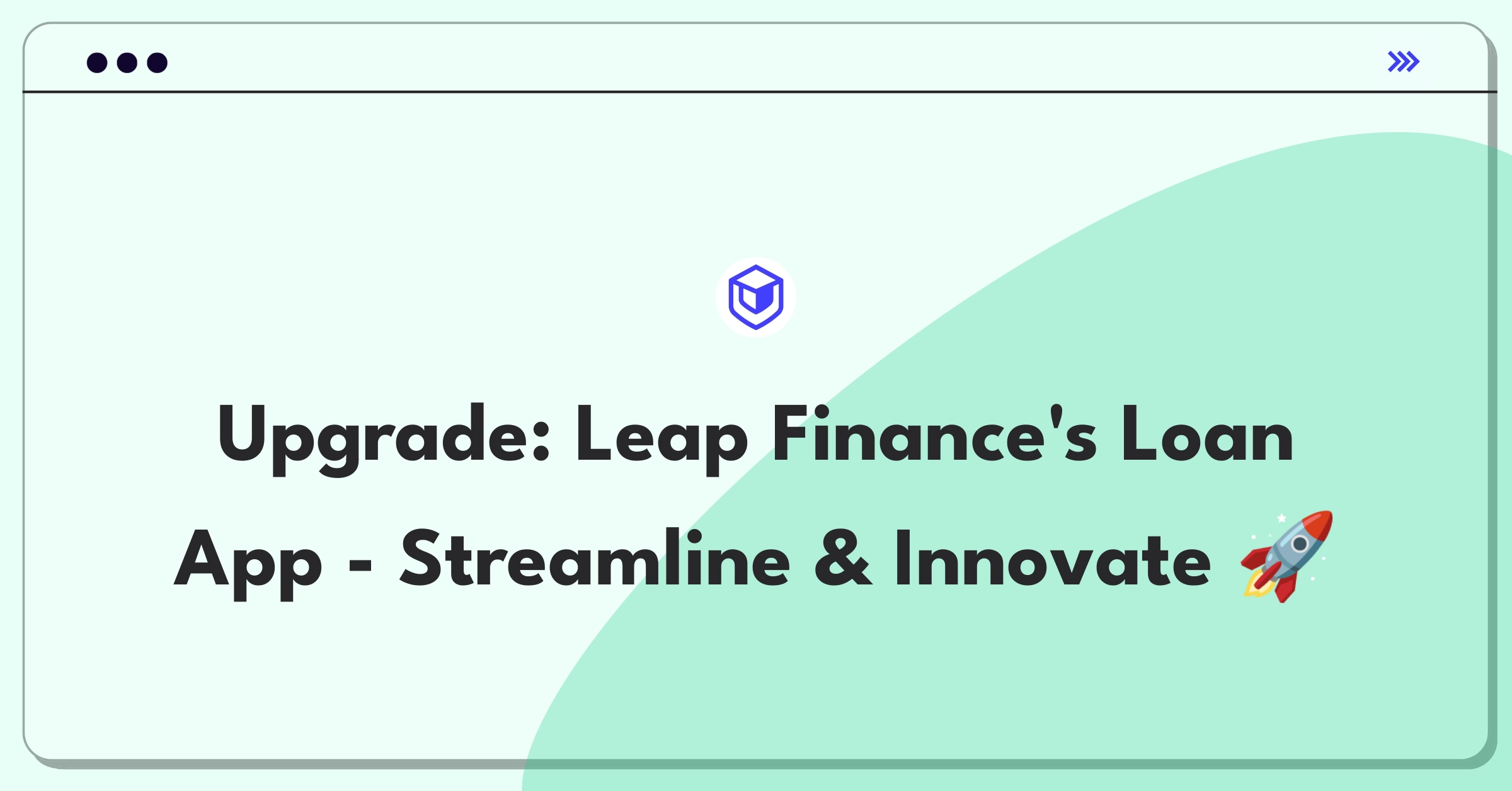 Product Management Improvement Question: Innovative features for Leap Finance's education loan application process